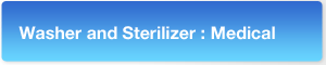 Washer and Sterilizer : Medical